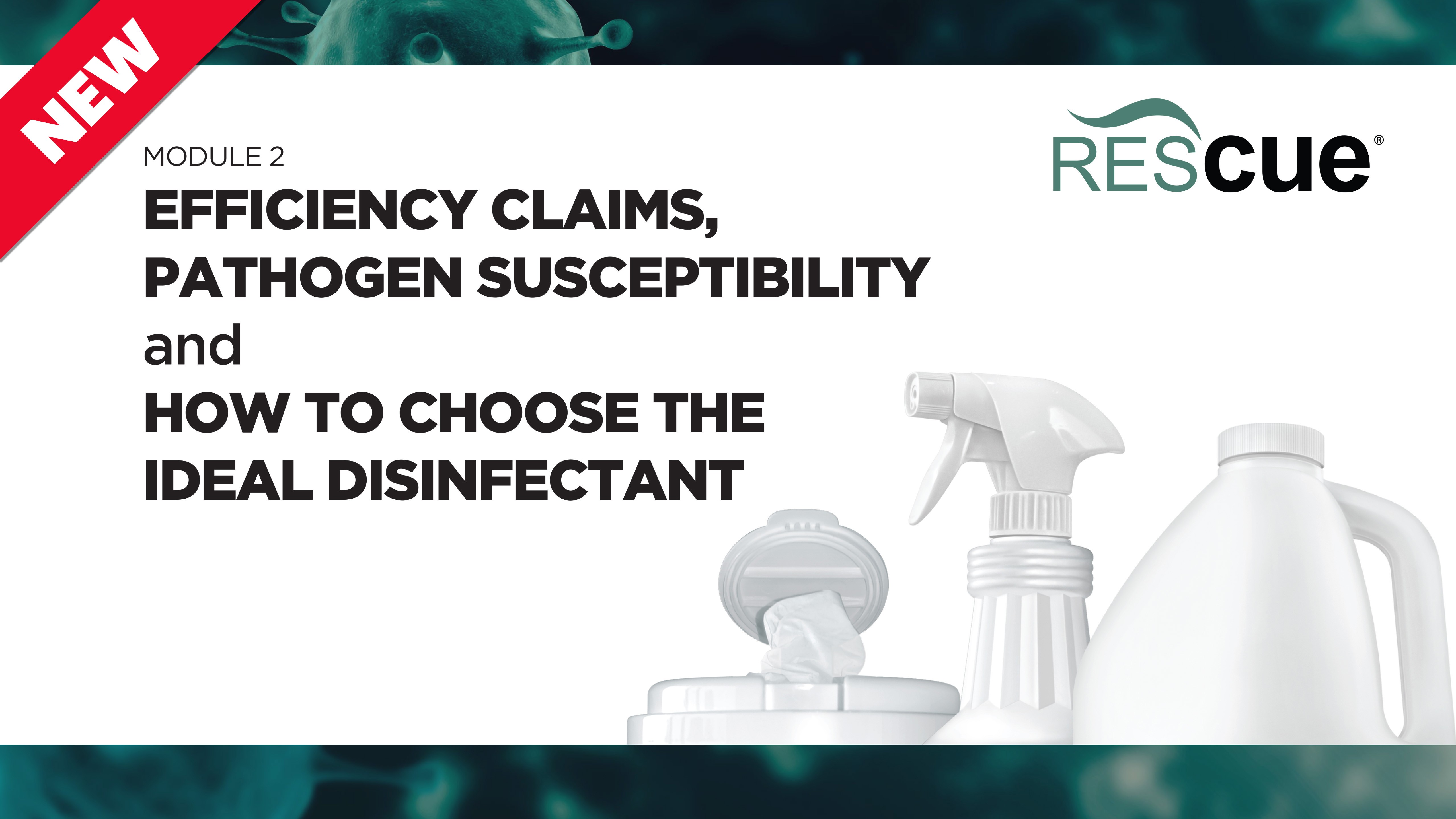 Thumbnail image preview of the Efficacy Claims, Pathogen Susceptibility & How to Choose the Ideal Disinfectant course